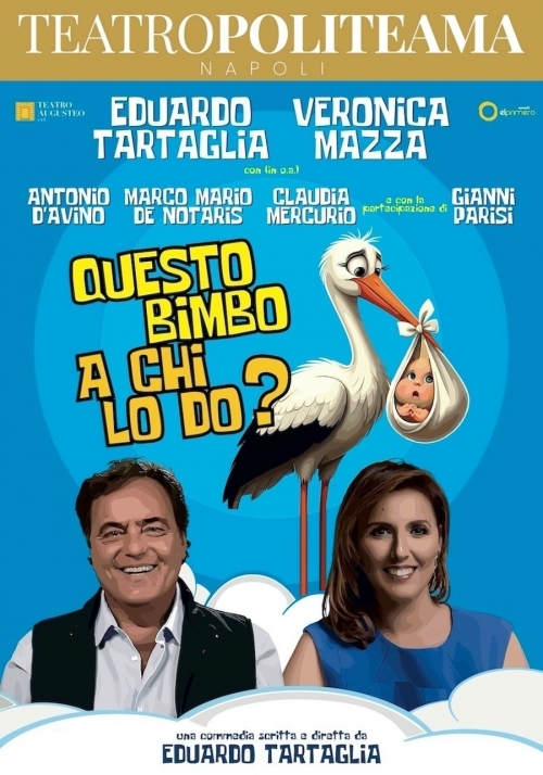 15 e 16 novembre - QUESTO BIMBO A CHI LO DO? - POLITEAMA Napoli