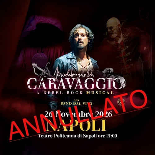 ANNULLATO - MICHELANGELO DA CARAVAGGIO A REBEL ROCK MUSICAL - POLITEAMA Napoli